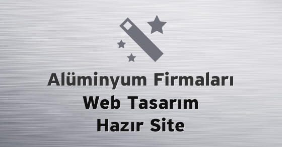 Alüminyum Firmaları İçin Web Tasarım ve Hazır Site